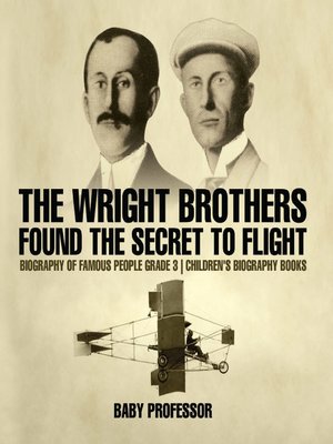 cover image of The Wright Brothers Found the Secret to Flight--Biography of Famous People Grade 3--Children's Biography Books